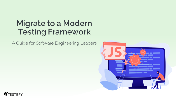 Testery | Migrate to a Modern Testing Framework
